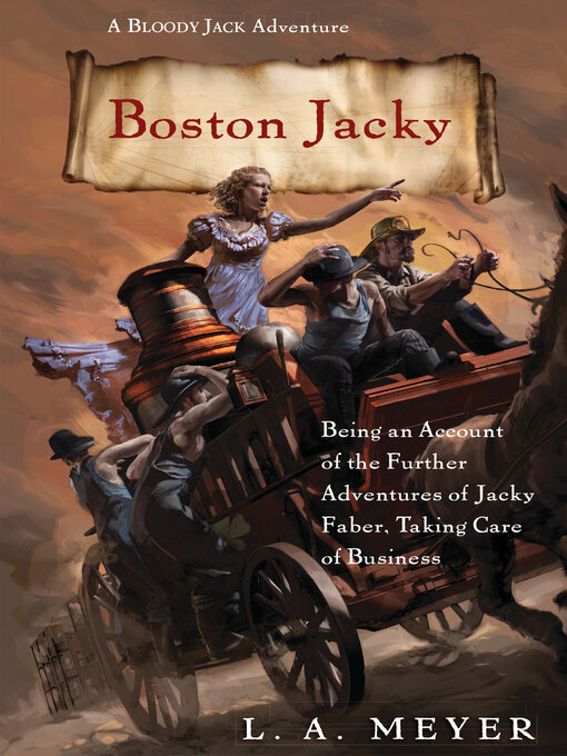 Détails du titre pour Boston Jacky: Being an Account of the Further Adventures of Jacky Faber, Taking Care of Business par L. A. Meyer - Disponible